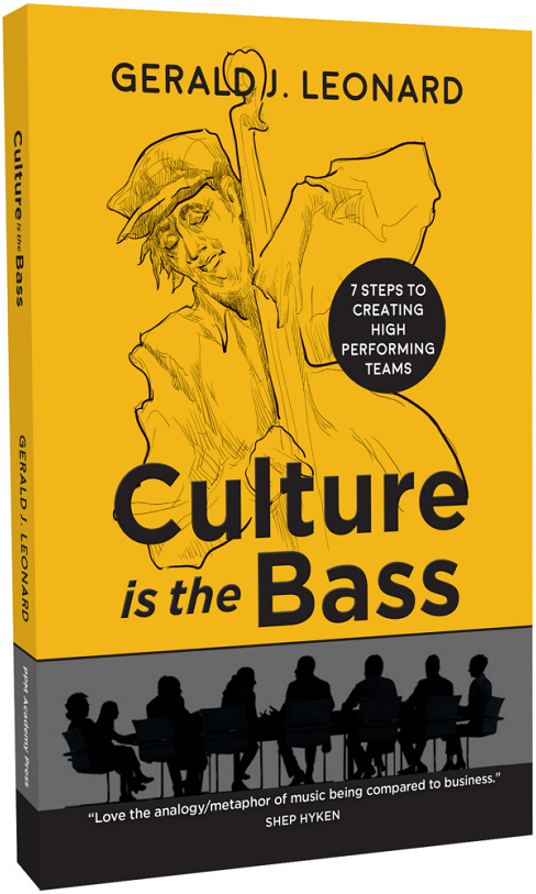 Culture Is the Bass: 7 Steps to Creating High Performing Teams by Gerald J. Leonard