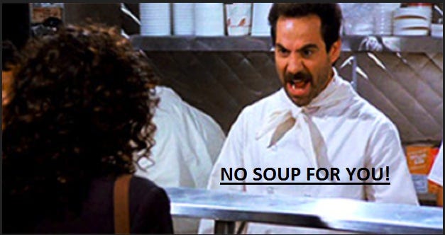 SPIRITUAL SPEW : No Soup for You!