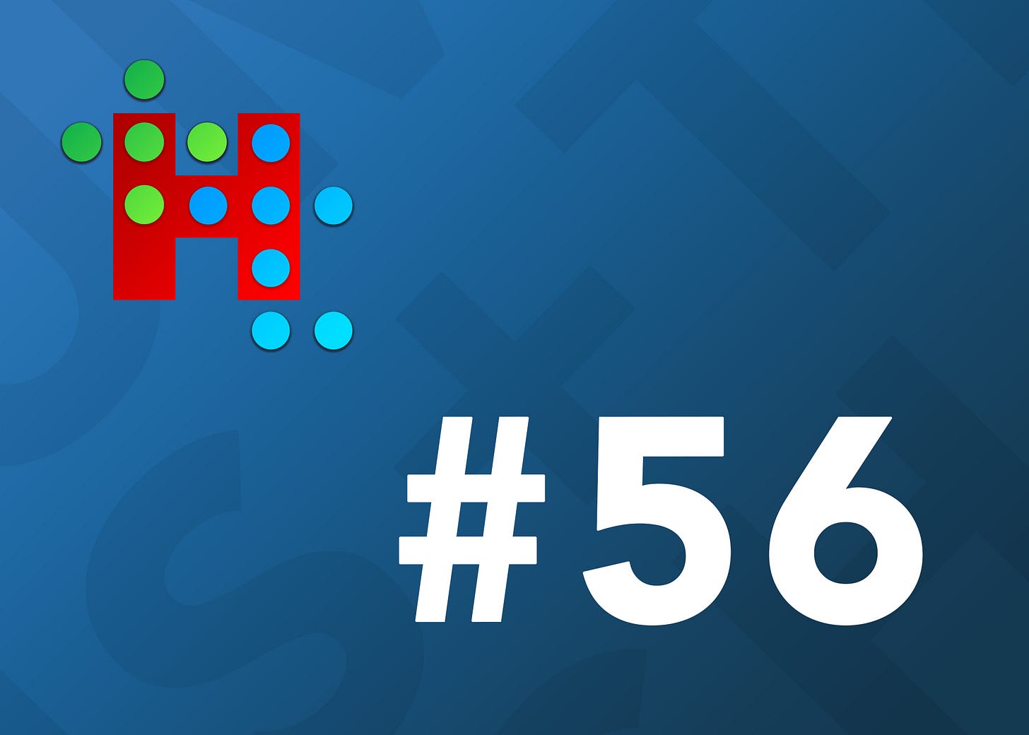 Humans + Tech - Issue #56
