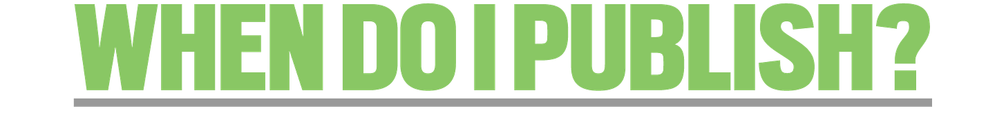 When Do I Publish?