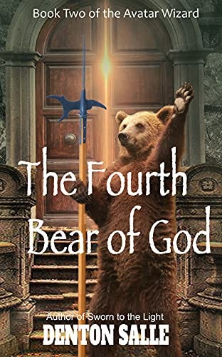 The Fourth Bear of God: Book 2 of the Avatar Wizard by [Denton Salle]