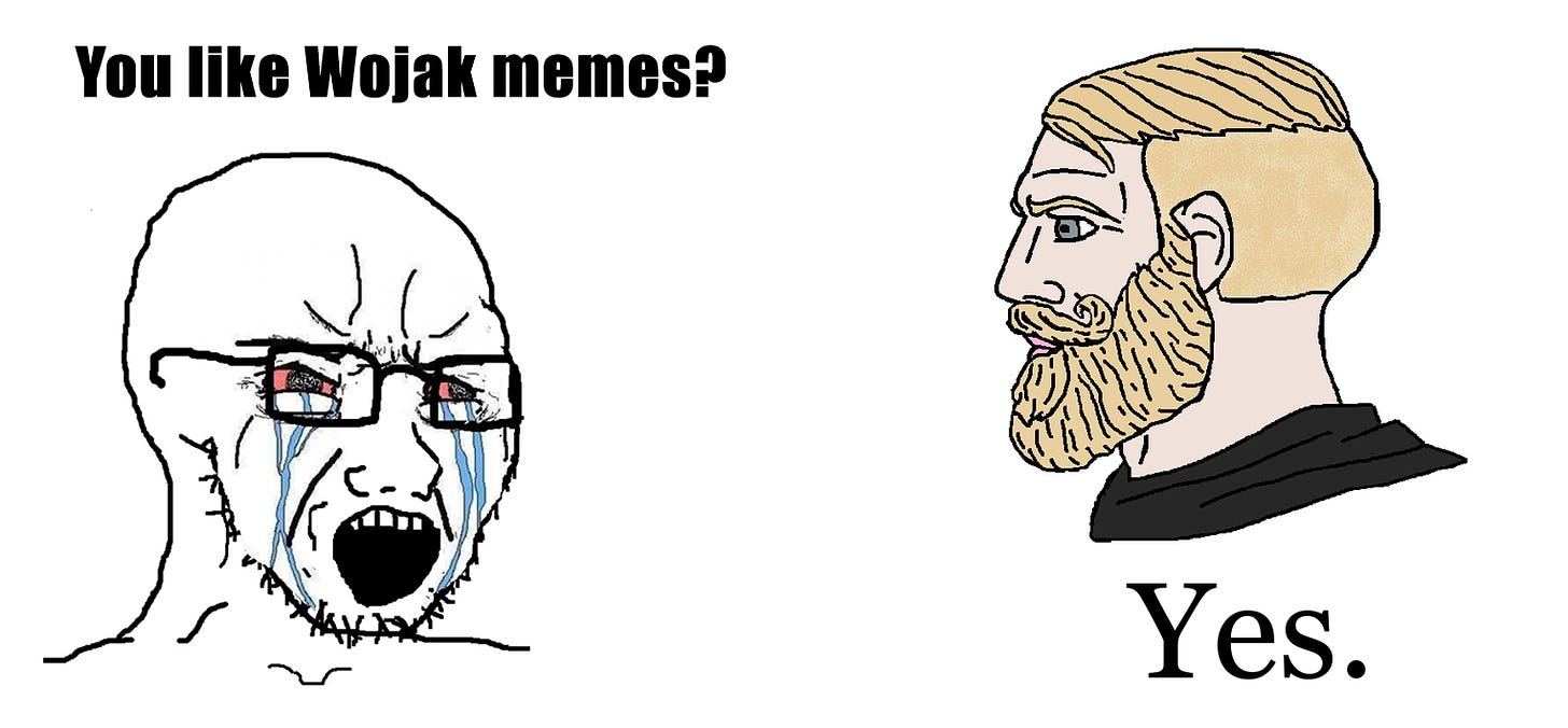 You like wojak memes? Yes! | Yes Chad | Know Your Meme