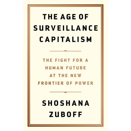 The Age of Surveillance Capitalism: The Fight for a Human Future ...