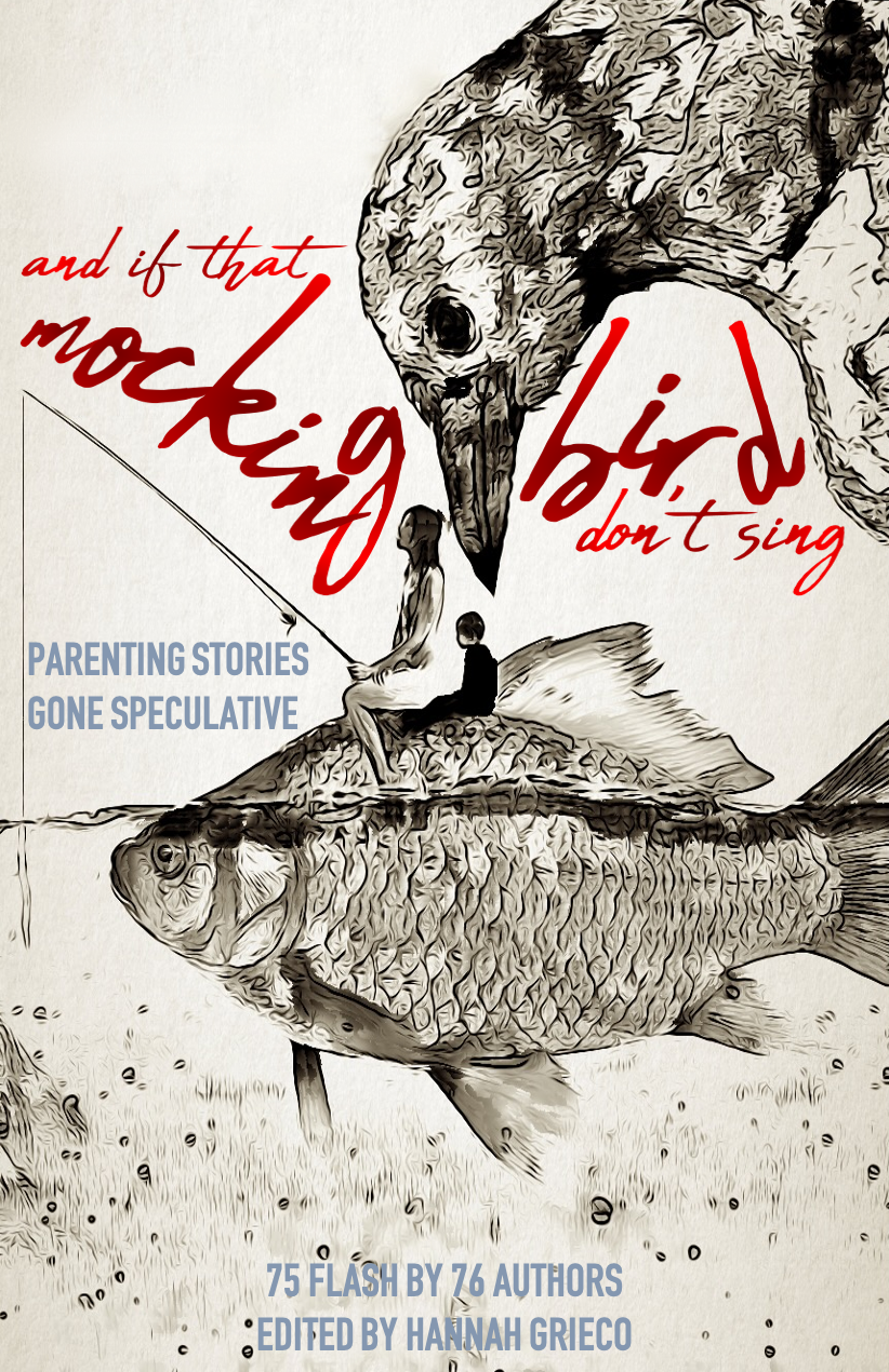 And If That Mockingbird Don't Sing: Parenting Stories Gone Speculative