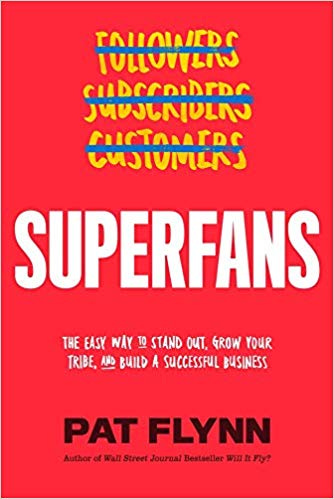 Image result for Superfans: The Easy Way to Stand Out, Grow Your Tribe, And Build a Successful Business