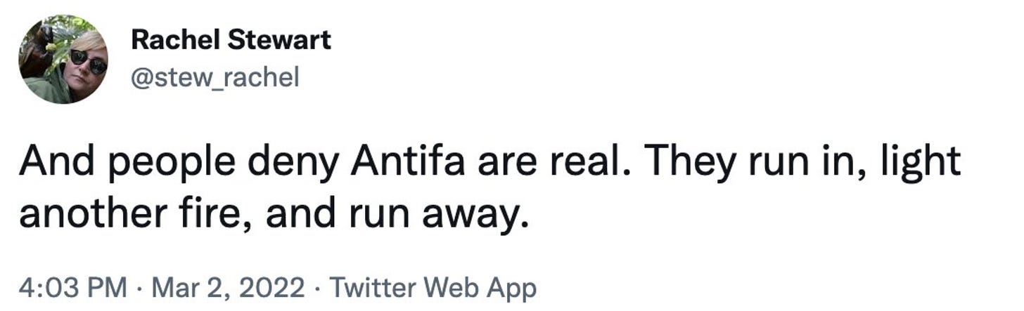 “And people deny Antifa are real. They run in, light another fire, and run away” - Rachel Stewart, anti-trans activist 