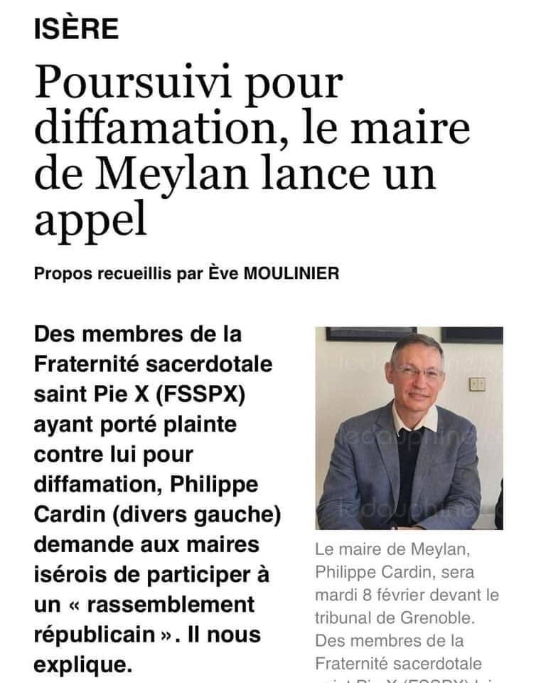 Peut être une image de 1 personne et texte qui dit ’ISÈRE Poursuivi pour diffamation, le maire de Meylan lance un appel Propos recueillis par Eve MOULINIER Des membres de la Fraternité sacerdotale saint Pie X (FSSPX) ayant porté plainte contre lui pour diffamation, Philippe Cardin (divers gauche) demande aux maires isérois de participer à un << rassemblement républicain nous explique. Le maire de Meylan, Philippe Cardin, sera mardi 8 février devant le tribunal de Grenoble. Des membres de la Fraternité sacerdotale’