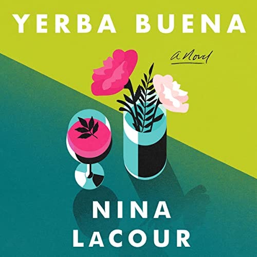 The audiobook cover of Yerba Buena. The top half is lime green, the bottom half teal. In the middle is an illustration of a jar of flowers and a pink cocktail in a blue glass.