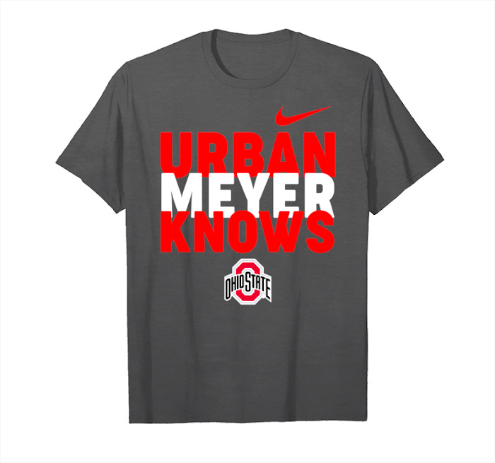 Trending Nike Ohio State Buckeyes Urban Meyer Knows Tee Unisex T-Shirt -  Tees.Design