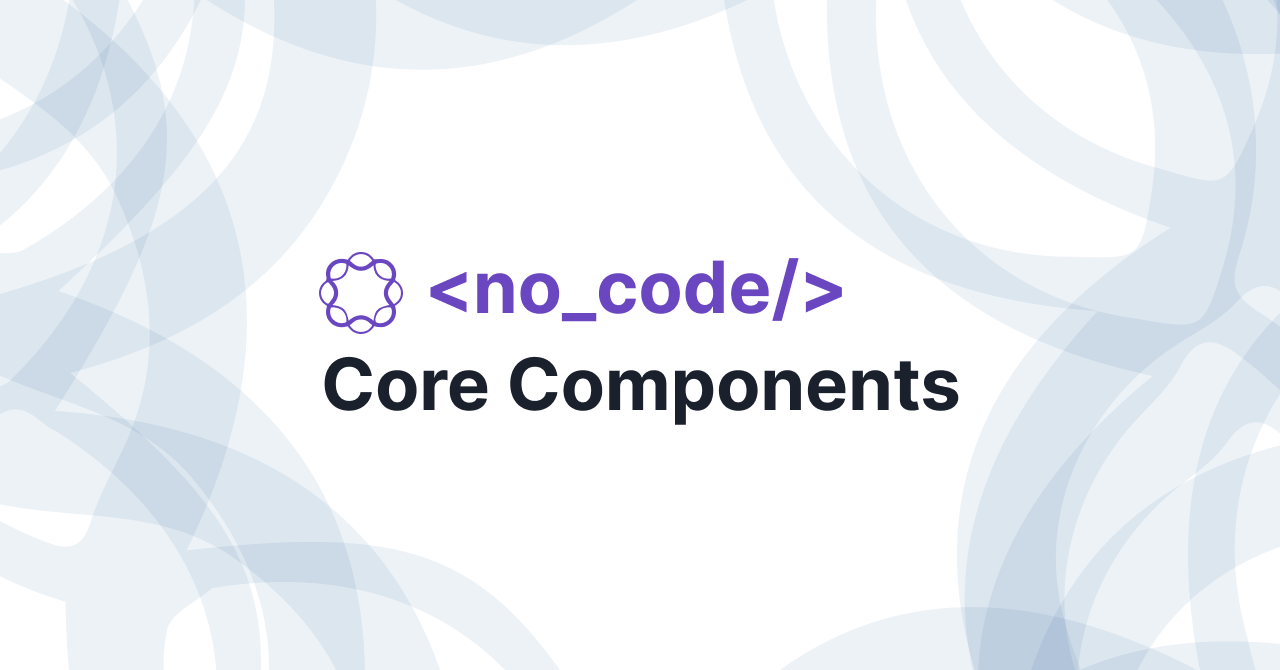 'No Code' Core Components Course