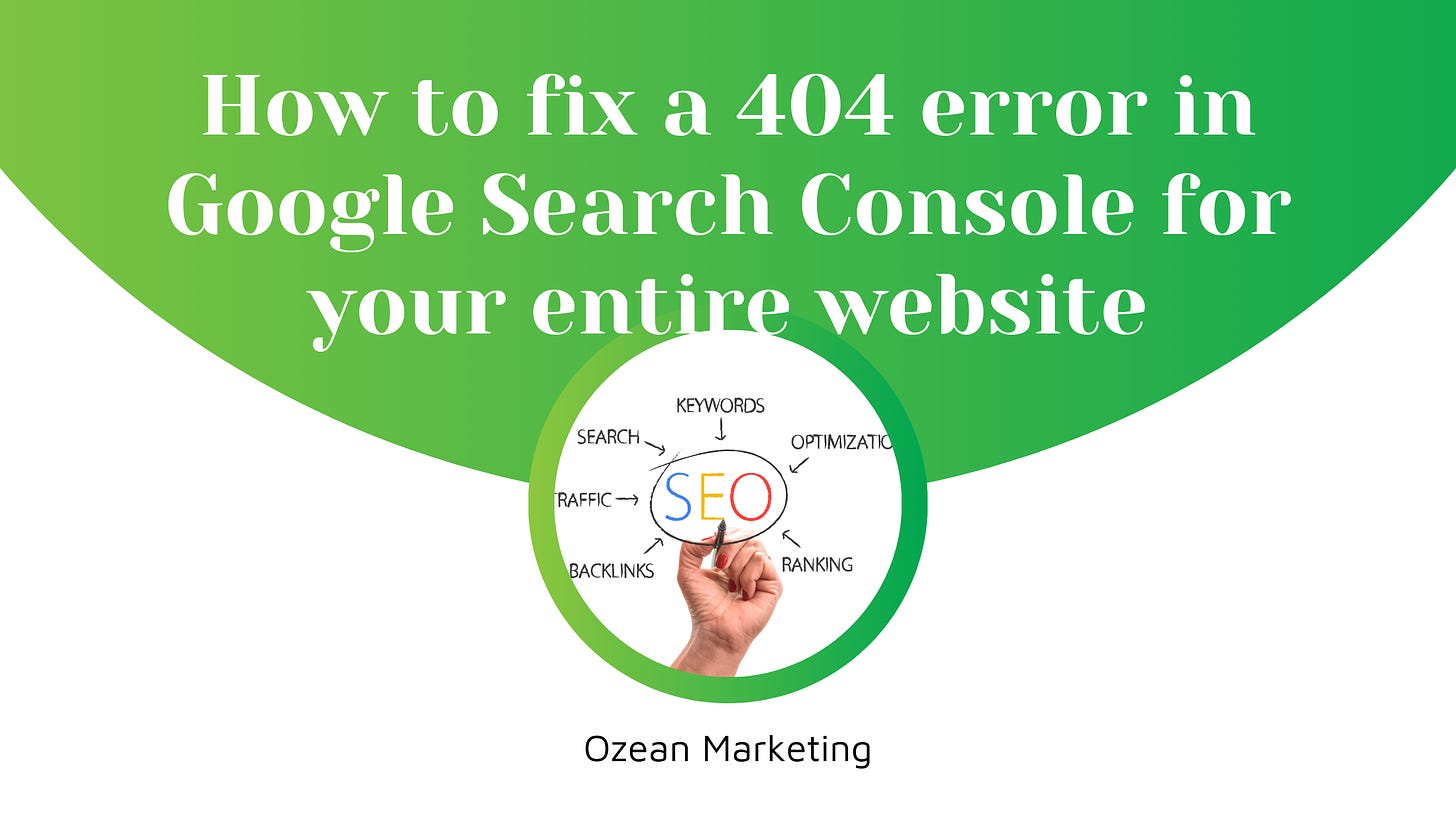 How to fix a 404 error in Google Search Console for your entire website