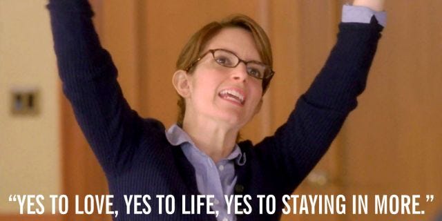 Screenshot of Liz Lemon from 30 Rock saying "yes to love, yes to life, yes to staying in more"