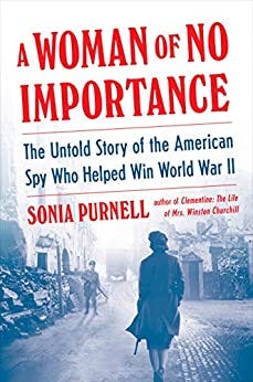 A Woman of No Importance: The Untold Story of the American ...