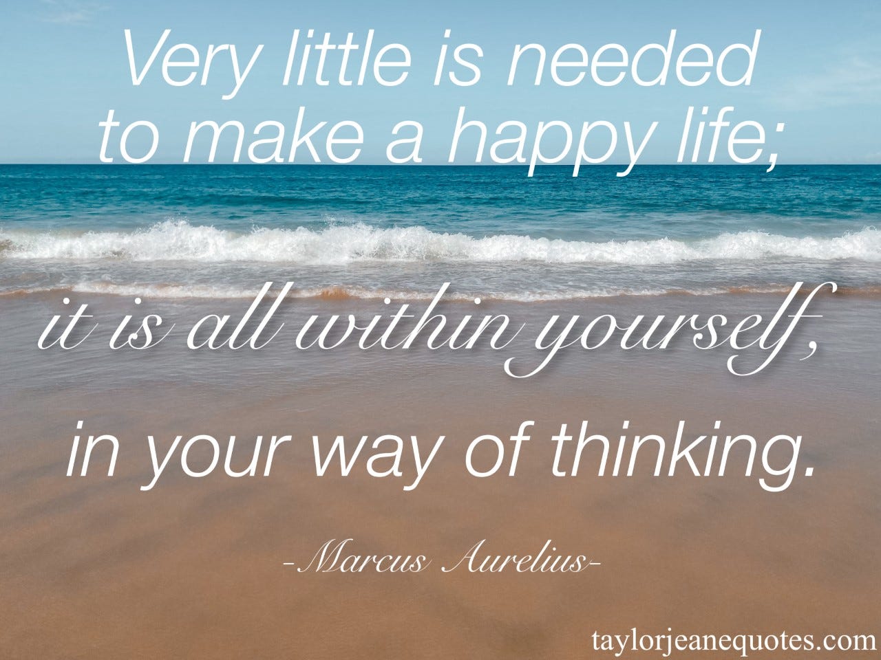 taylor jeane quotes, quote of the day, motivational quotes, inspirational quotes, positive quotes, think positively quotes, positive thinking, positive thinking quotes, uplifting quotes, quotes, marcus aurelius quotes, marcus aurelius, happiness, happiness quotes, happy quotes, be happy quotes