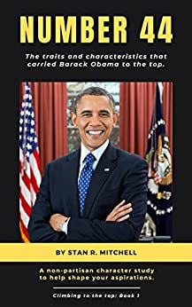 Number 44: The traits and characteristics that carried Barack Obama to the top by [Stan R.  Mitchell]