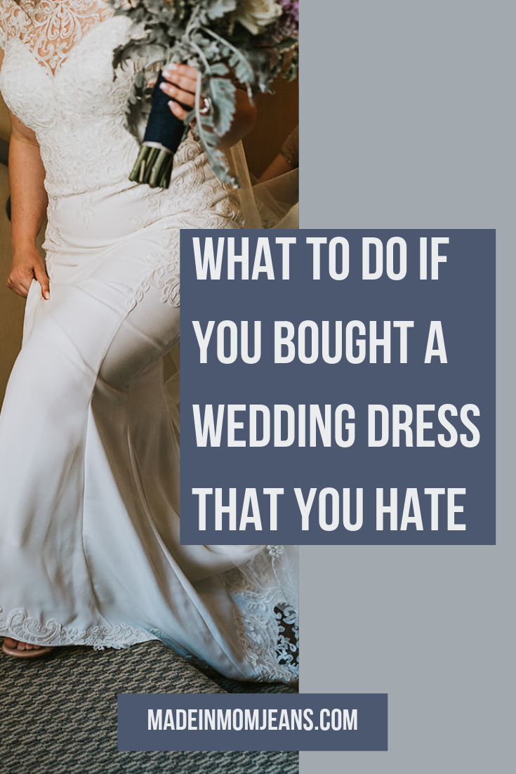 What to Do if you Hate Your Wedding Dress