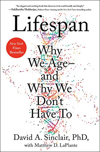 Lifespan: Why We Age—and Why We Don't Have To by [Sinclair, David , LaPlante, Matthew D.]