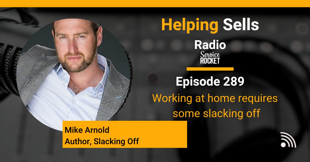 Mike Arnold author Slacking Off on Helping Sells Radio with Bill Cushard Work from Home WFH