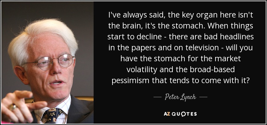 Peter Lynch quote: I&#39;ve always said, the key organ here isn&#39;t the brain...