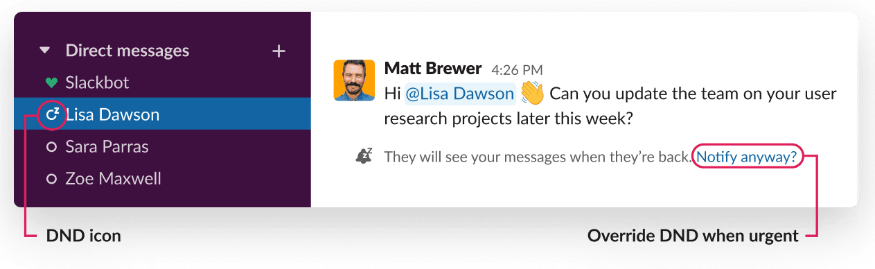 Slack informs people who message you during non-work hours that you won't see their message right away. 