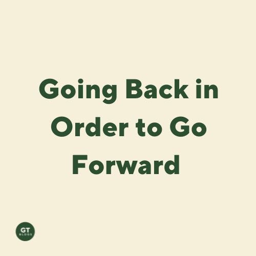 Going Back in Order to Go Forward, a blog by Gary Thomas