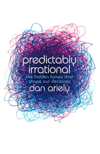 Predictably Irrational: The Hidden Forces that Shape Our Decisions by [Dan Ariely]