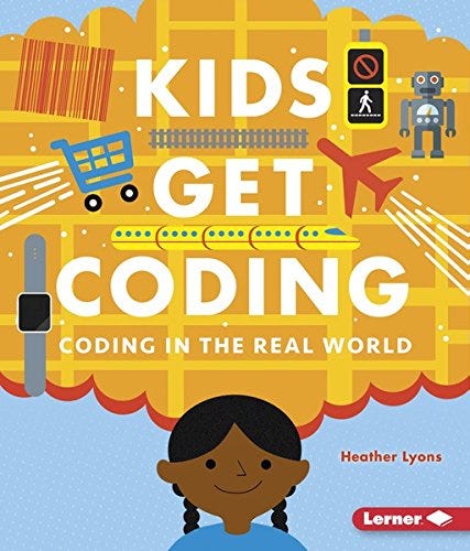 Coding in the Real World (Kids Get Coding) by [Heather Lyons, Alex Westgate]