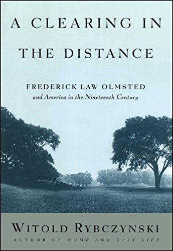A Clearing in the Distance: Frederick Law Olmsted and America in the  Nineteenth Century