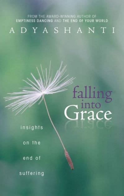 Falling into Grace: Insights on the End of Suffering by Adyashanti ...