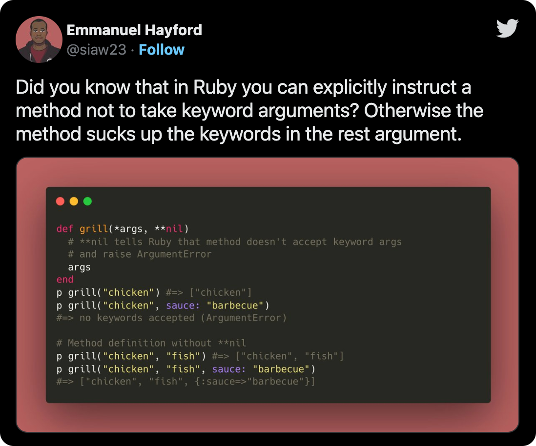 Did you know that in Ruby you can explicitly instruct a method not to take keyword arguments? Otherwise the method sucks up the keywords in the rest argument.