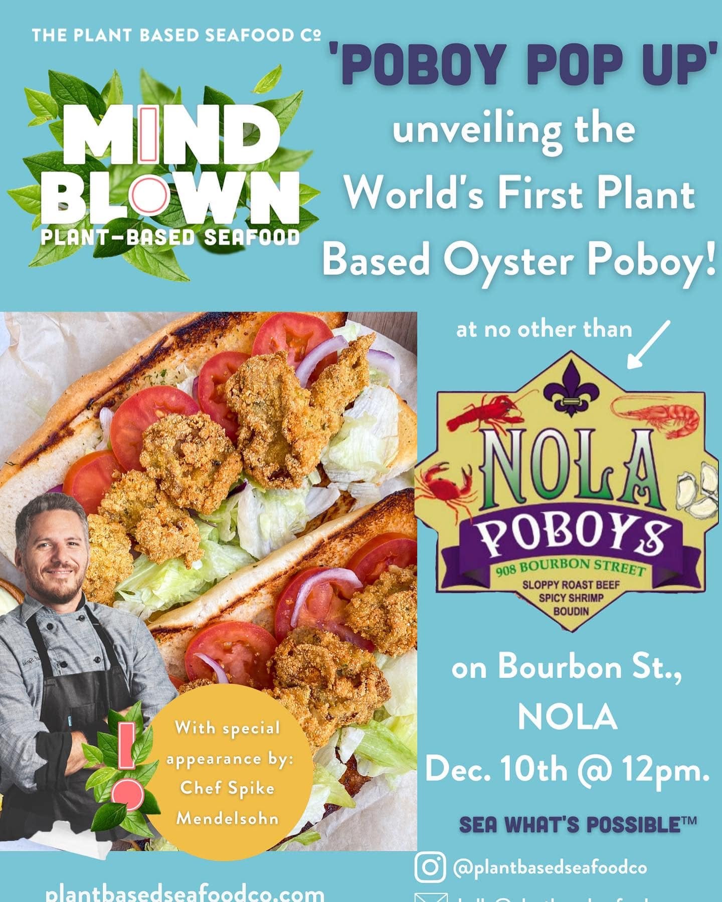 May be an image of 1 person, food and text that says 'THE PLANT BASED SEAFOOD C 'POBOY POP UP' MIND unveiling the BLOWN World's First Plant PLANT BASED SEAFOOD Based Oyster Poboy! at no other than NOLA POBOYS 908 BOURBON STREET SLOPPY ROAST BEEF SPICY SHRIMP BOUDIN Withspecial With special appearance by: Chef Spike Mendelsohn on Bourbon St., NOLA Dec. 10th 12pm. SEA WHAT'S POSSIBLE™ @plantbasedseafoodco'