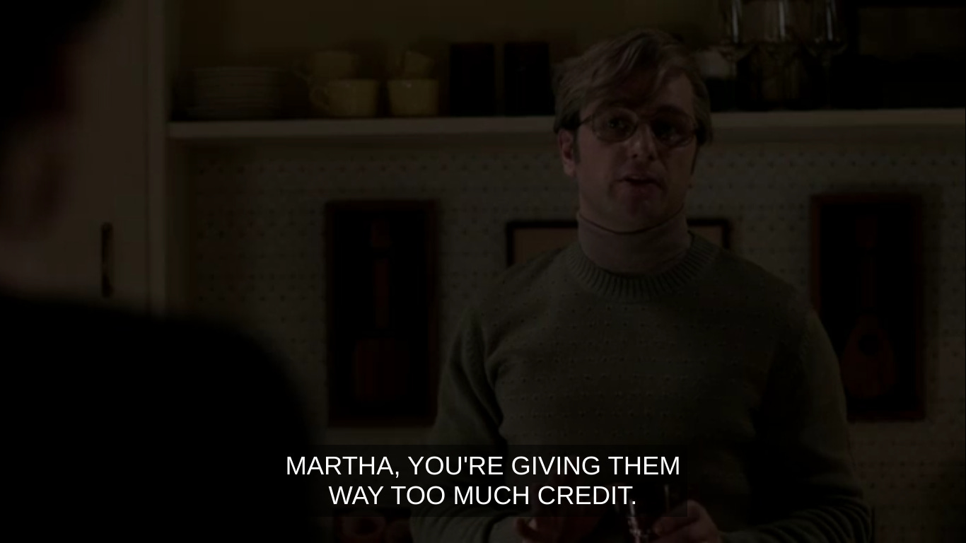 Philip as Clark saying "Martha, you're giving them way too much credit."