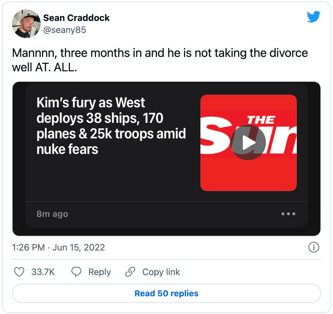 Tweet by @seany85 reading: “Mannnn, three months in and he is not taking the divorce well AT. ALL.” with a screenshot of a Sun headline that reads “Kim’s fury as West deploys 38 ships, 170 planes & 25k troops amid nuke fears”