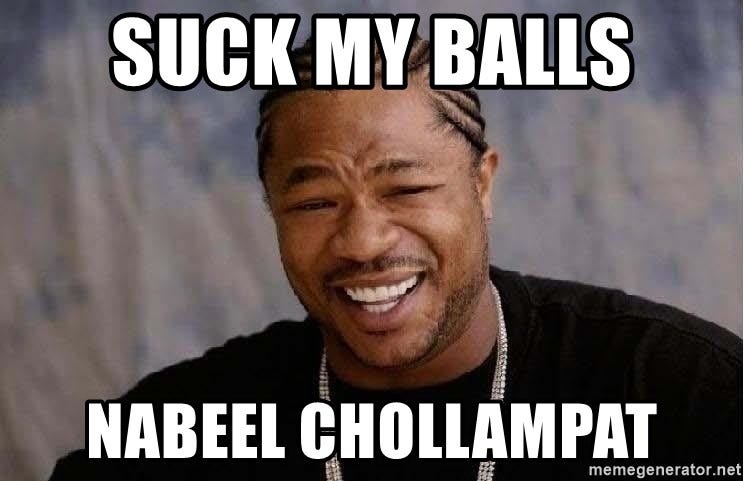 Yo Dawg - suck my balls  nabeel chollampat