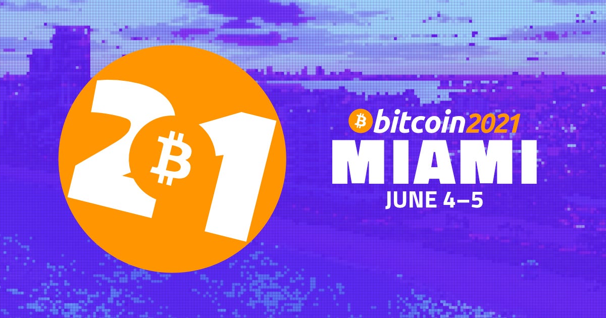Bitcoin 2021 Conference | Miami - June 4-5, 2021