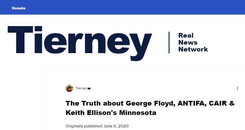 May be an image of text that says 'Donate Real News Network Tierney Tierney The Truth about George Floyd, ANTIFA, CAIR Keith Ellison's Minnesota Originally published June 6, 2020:'