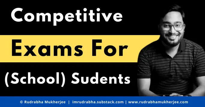 Competitive exams for school students by Rudrabha Mukherjee