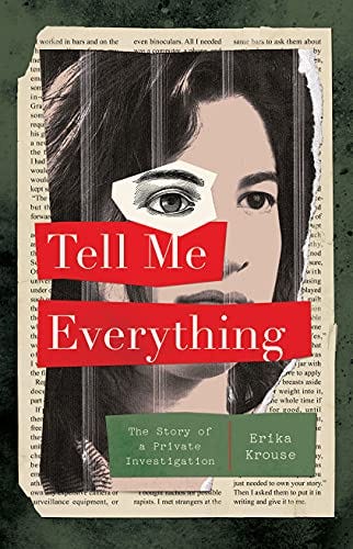 Tell Me Everything: The Story of a Private Investigation eBook : Krouse,  Erika: Kindle Store - Amazon.com