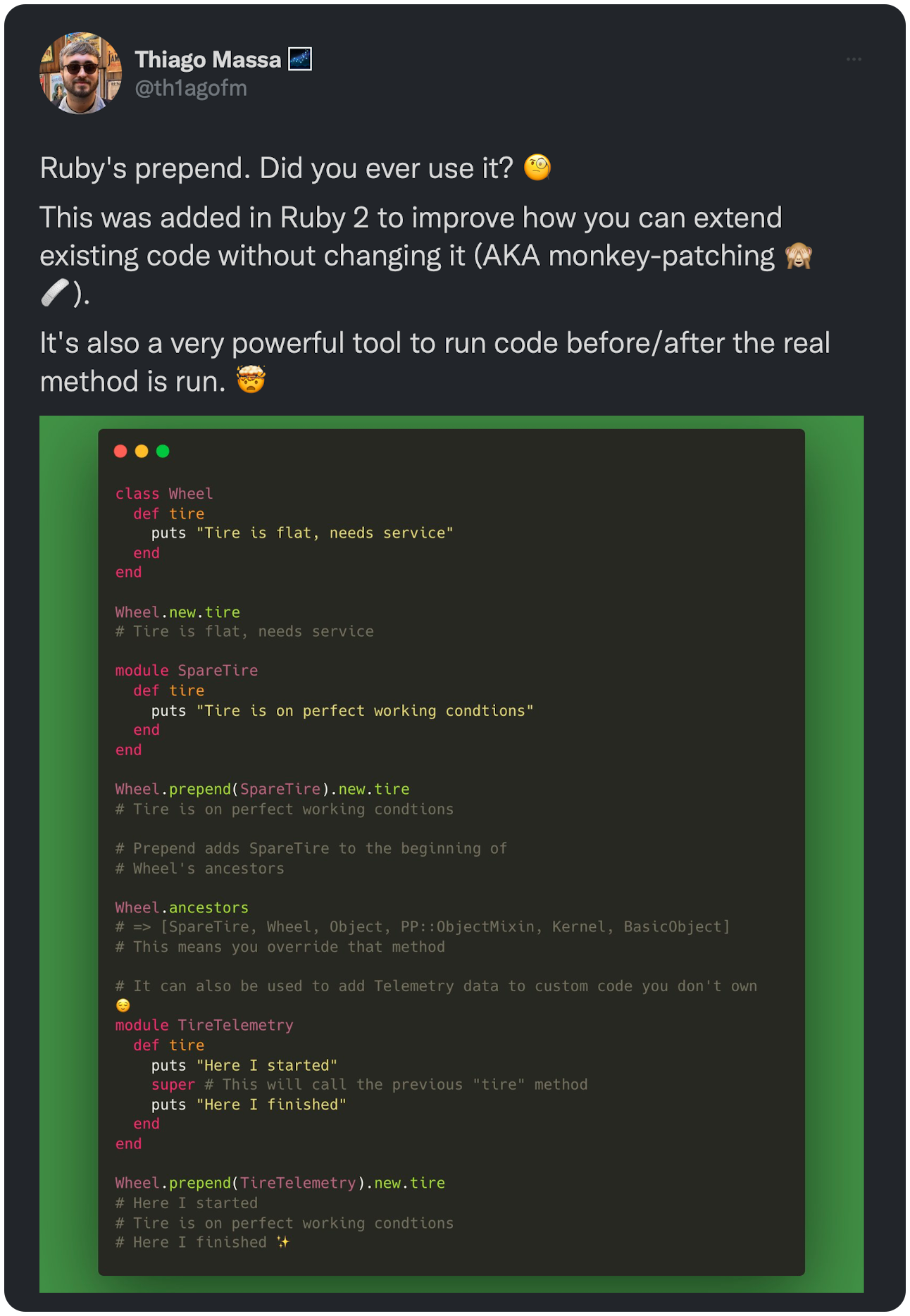 Ruby's prepend. Did you ever use it? 🧐 This was added in Ruby 2 to improve how you can extend existing code without changing it (AKA monkey-patching 🙈🩹). It's also a very powerful tool to run code before/after the real method is run. 🤯 Take a look 👇