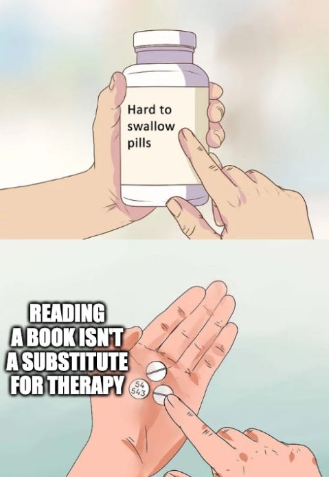 "Hard to Swallow Pills" bottle in top frame, and the pills are labeled "Reading a Book isnt a substitute for Therapy"