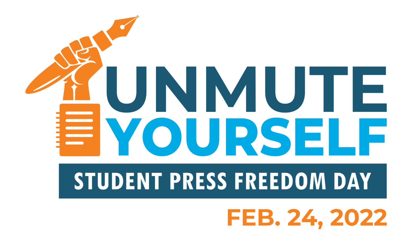 Unmute Yourself: Student Press Freedom Day February 24, 2022