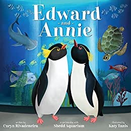 Edward and Annie: A Penguin Adventure by [Caryn Rivadeneira, Katy Tanis, Shedd Aquarium]