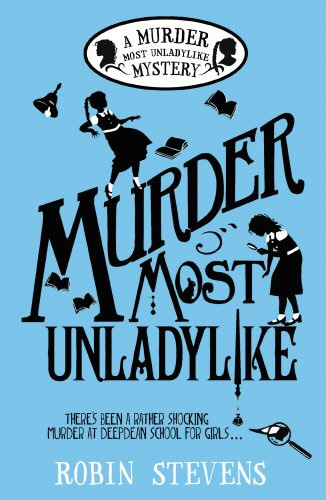 Murder Most Unladylike: A Wells &amp; Wong Mystery: Stevens, Robin:  9780552570725: Amazon.com: Books