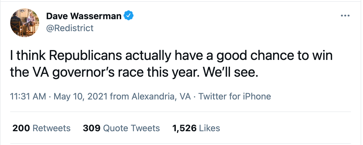 Dave Wasserman tweet: I think Republicans actually have a good chance to win the VA governor's race this year. We'll see.