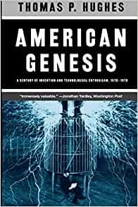 American Genesis: A Century of Invention and Technological Enthusiasm,  1870-1970: Hughes, Thomas P.: 9780226359274: Amazon.com: Books