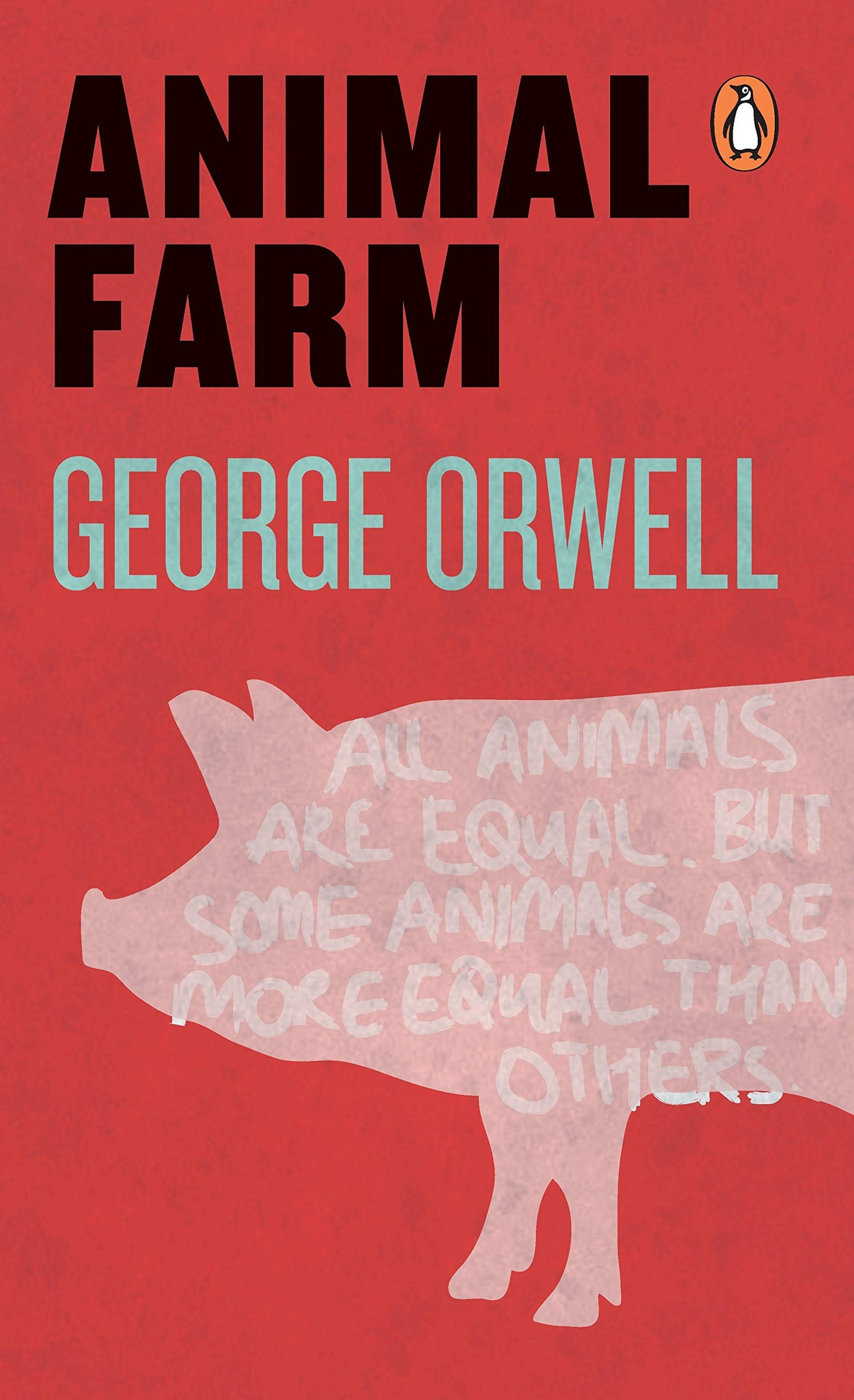 May be an image of text that says 'ANIMAL FARM GEORGE ORWELL ALL ANIMALS ARE EQUAL BUT SOME ANIMALS ALE WOREEQUAL THAN OTHERS'