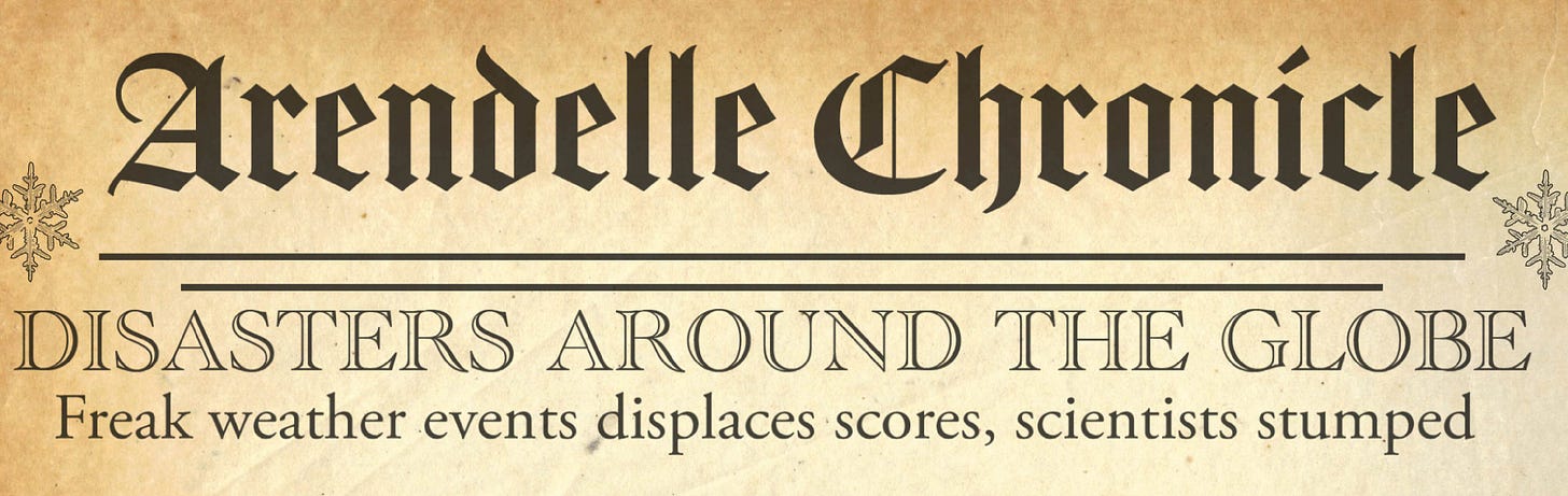 Picture of a newspaper header that reads: Arendelle Chronicle Disasters around the world, freak weather events displaces scores, scientists stumped.