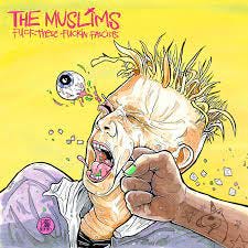 ALBUM REVIEW: The Muslims - Fuck These Fuckin Fascists | XS Noize | Online  Music Magazine