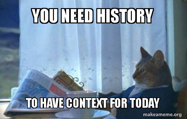 You need history to have context for today - Sophisticated Cat | Make a Meme