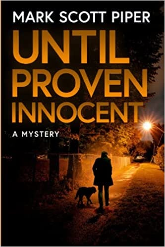 Book cover of Until Proven Innocent by Mark Scott Piper